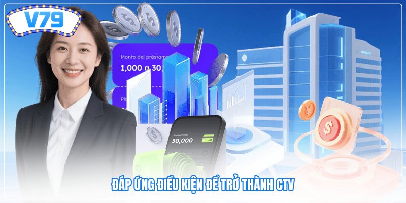 Đáp ứng điều kiện để trở thành CTV