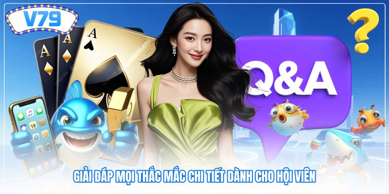 Giải đáp mọi thắc mắc chi tiết dành cho hội viên Giải đáp mọi thắc mắc chi tiết dành cho hội viên