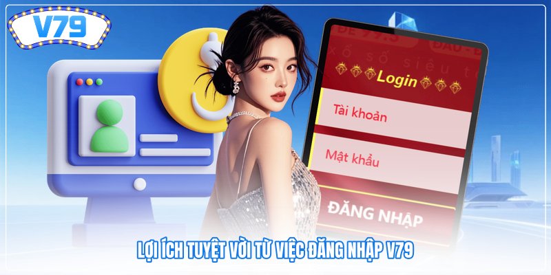 Lợi ích tuyệt vời từ việc đăng nhập V79 Lợi ích tuyệt vời từ việc đăng nhập V79
