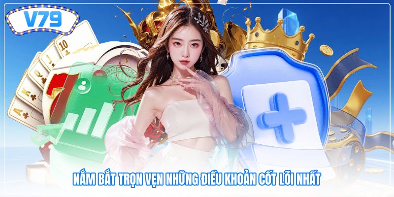 Nắm bắt trọn vẹn những điều khoản cốt lõi nhất