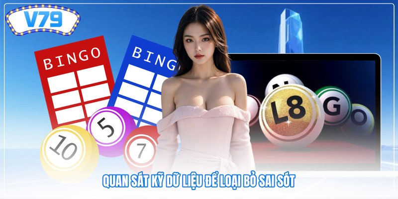 Quan sát kỹ dữ liệu để loại bỏ sai sót Quan sát kỹ dữ liệu để loại bỏ sai sót
