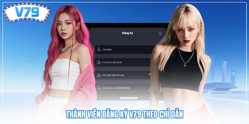 Thành viên đăng ký V79 theo chỉ dẫn