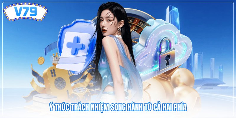 Ý thức trách nhiệm song hành từ cả hai phía